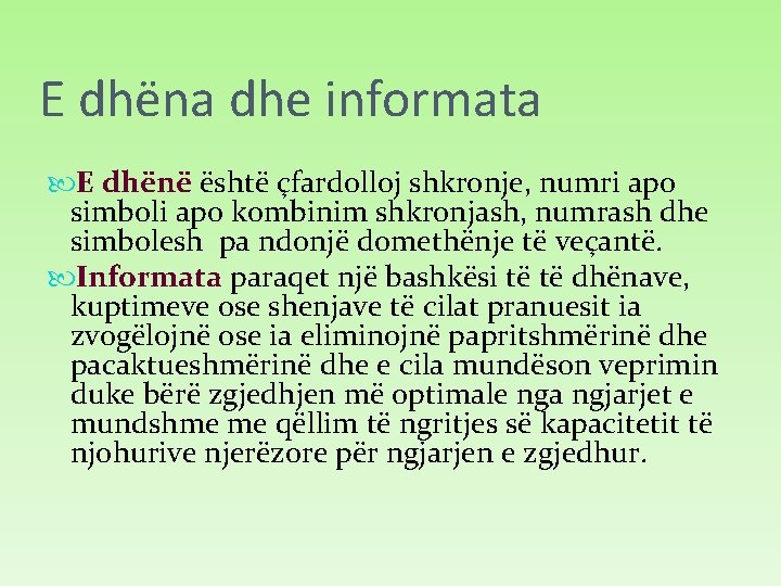 E dhëna dhe informata E dhënë është çfardolloj shkronje, numri apo simboli apo kombinim