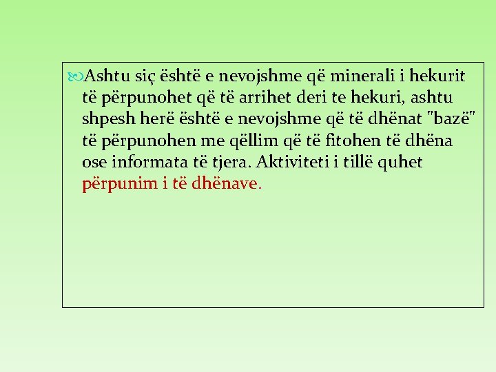  Ashtu siç është e nevojshme që minerali i hekurit të përpunohet që të