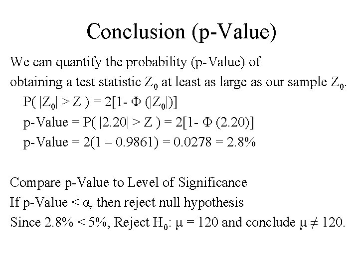 Conclusion (p-Value) We can quantify the probability (p-Value) of obtaining a test statistic Z