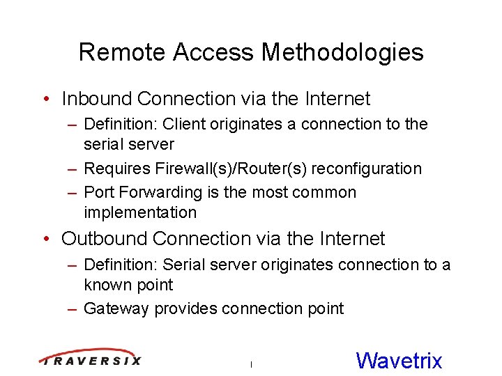 Remote Access Methodologies • Inbound Connection via the Internet – Definition: Client originates a