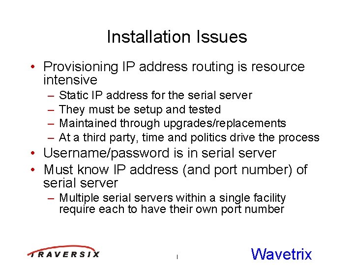 Installation Issues • Provisioning IP address routing is resource intensive – – Static IP