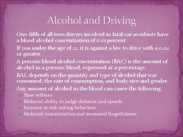 Alcohol and Driving One-fifth of all teen drivers involved in fatal car accidents have