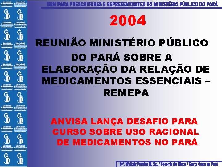 2004 REUNIÃO MINISTÉRIO PÚBLICO DO PARÁ SOBRE A ELABORAÇÃO DA RELAÇÃO DE MEDICAMENTOS ESSENCIAIS
