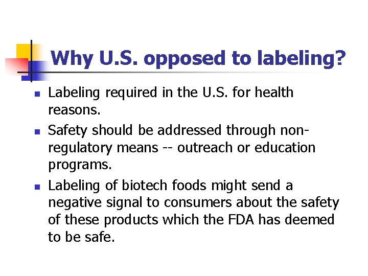 Why U. S. opposed to labeling? n n n Labeling required in the U.