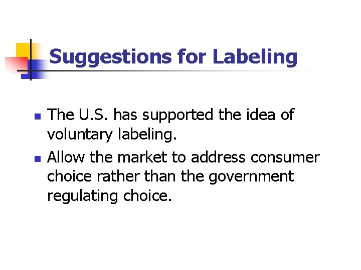 Suggestions for Labeling n n The U. S. has supported the idea of voluntary