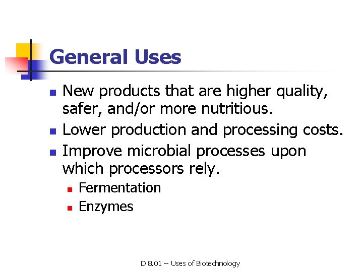 General Uses n n n New products that are higher quality, safer, and/or more