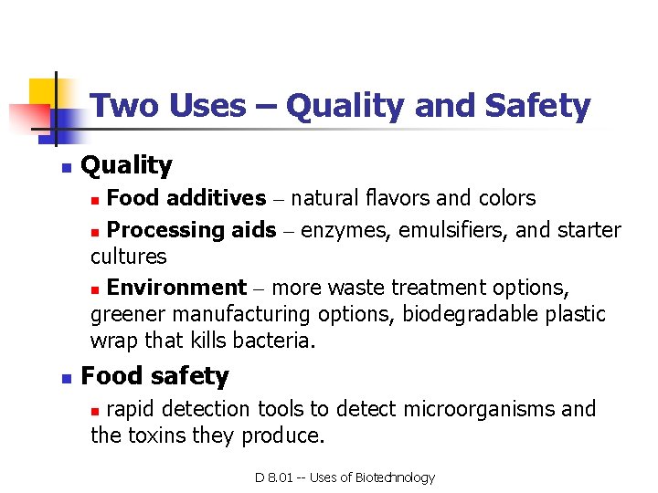 Two Uses – Quality and Safety n Quality Food additives – natural flavors and