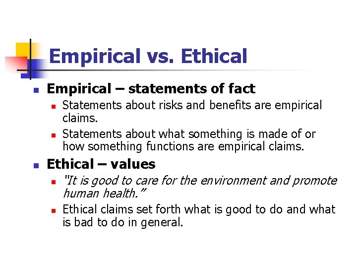 Empirical vs. Ethical n Empirical – statements of fact n n n Statements about