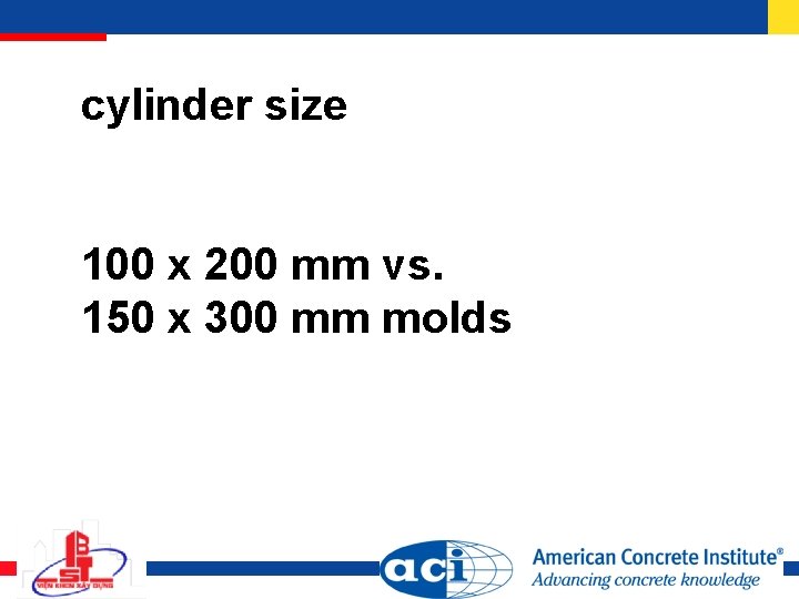 cylinder size 100 x 200 mm vs. 150 x 300 mm molds 