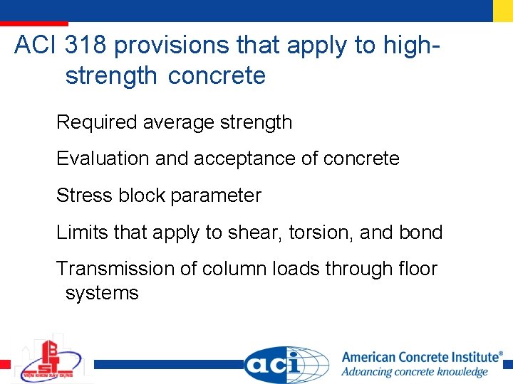 ACI 318 provisions that apply to highstrength concrete Required average strength Evaluation and acceptance