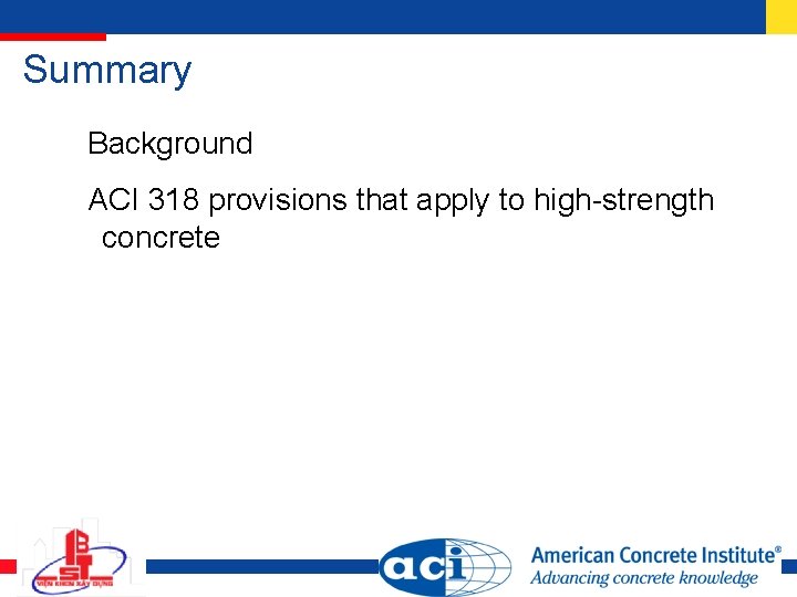 Summary Background ACI 318 provisions that apply to high-strength concrete 