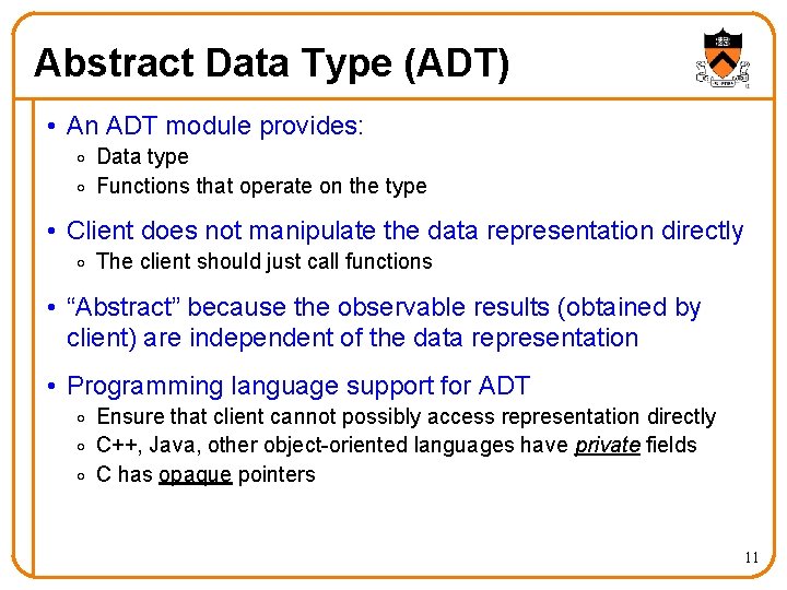 Abstract Data Type (ADT) • An ADT module provides: o Data type o Functions