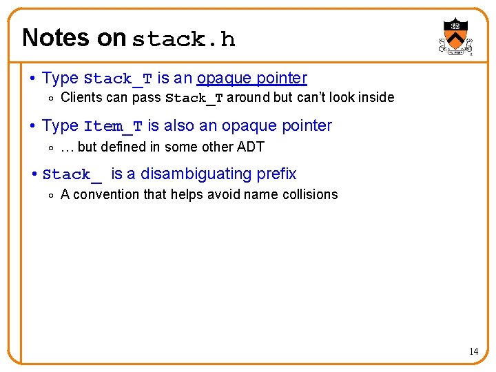 Notes on stack. h • Type Stack_T is an opaque pointer o Clients can