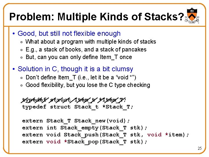 Problem: Multiple Kinds of Stacks? • Good, but still not flexible enough o What