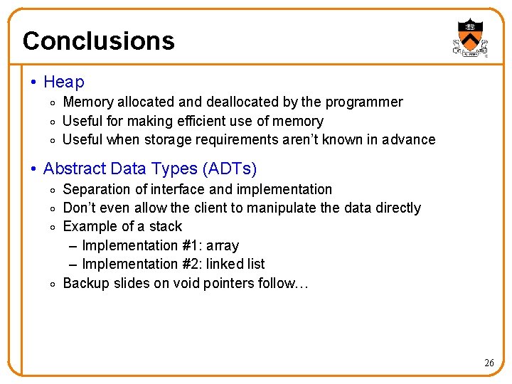 Conclusions • Heap o Memory allocated and deallocated by the programmer o Useful for