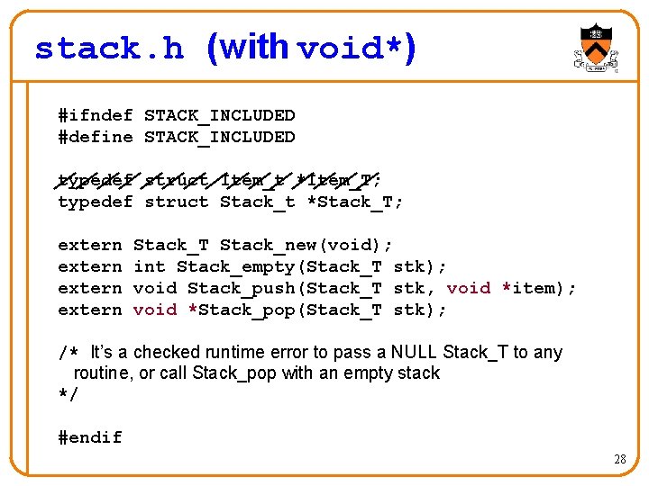 stack. h (with void*) #ifndef STACK_INCLUDED #define STACK_INCLUDED typedef struct Item_t *Item_T; typedef struct