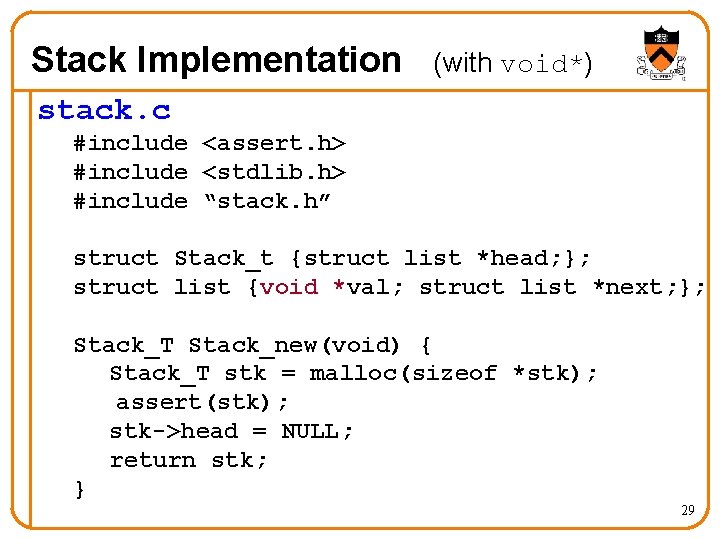 Stack Implementation (with void*) stack. c #include <assert. h> #include <stdlib. h> #include “stack.