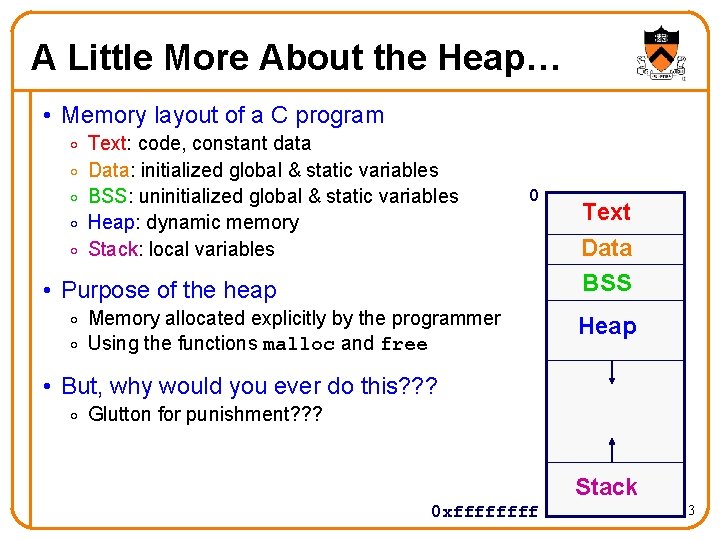 A Little More About the Heap… • Memory layout of a C program o