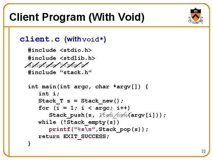 Client Program (With Void) client. c (with void*) #include <stdio. h> <stdlib. h> “item.