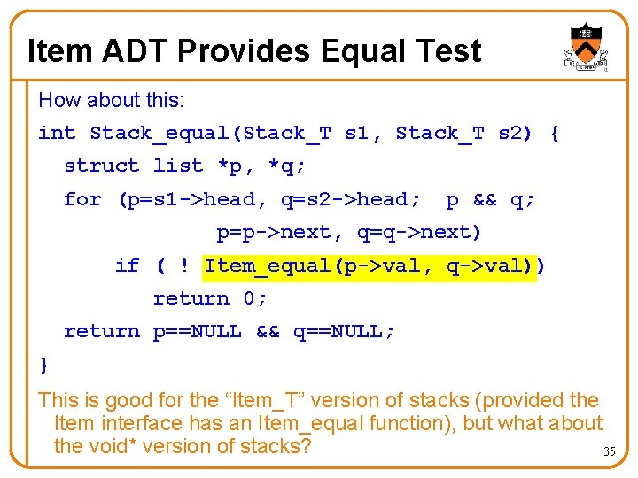 Item ADT Provides Equal Test How about this: int Stack_equal(Stack_T s 1, Stack_T s