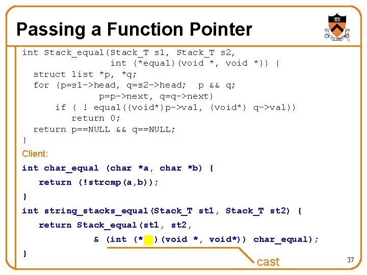 Passing a Function Pointer int Stack_equal(Stack_T s 1, Stack_T s 2, int (*equal)(void *,