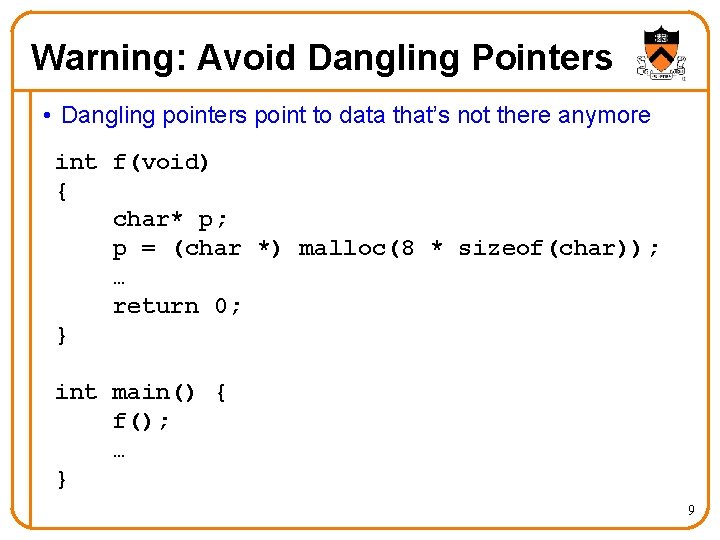 Warning: Avoid Dangling Pointers • Dangling pointers point to data that’s not there anymore