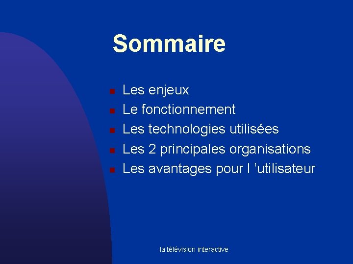 Sommaire n n n Les enjeux Le fonctionnement Les technologies utilisées Les 2 principales