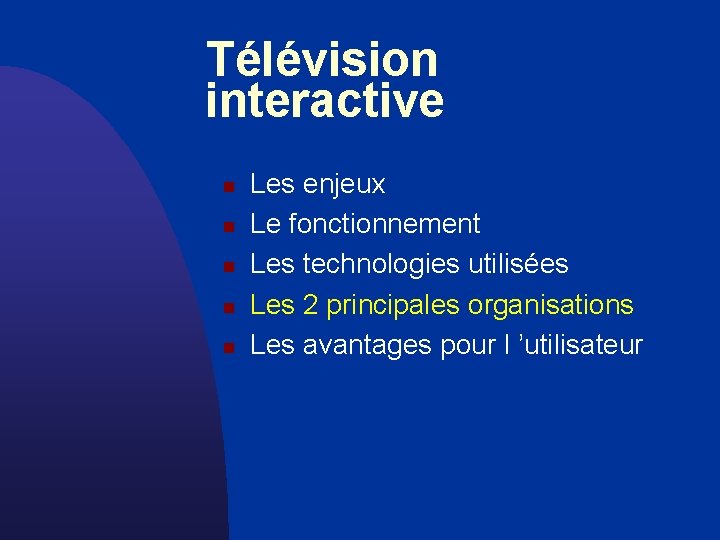 Télévision interactive n n n Les enjeux Le fonctionnement Les technologies utilisées Les 2