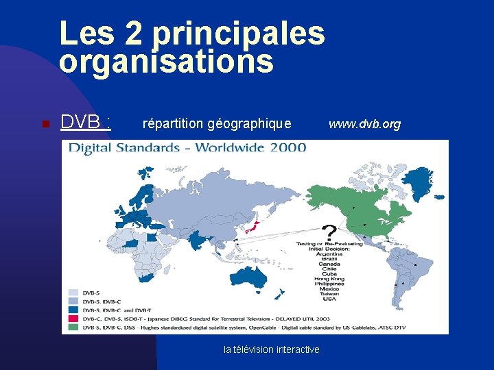 Les 2 principales organisations n DVB : répartition géographique la télévision interactive www. dvb.