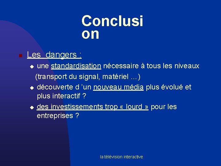 Conclusi on n Les dangers : une standardisation nécessaire à tous les niveaux (transport