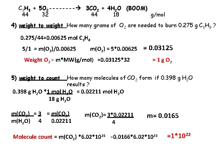 C 3 H 8 + 5 O 2 ---- 3 CO 2 + 4