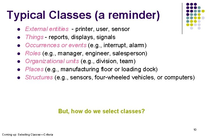 Typical Classes (a reminder) l l l l External entities - printer, user, sensor