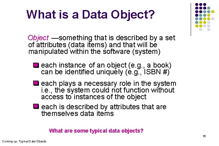 What is a Data Object? Object —something that is described by a set of
