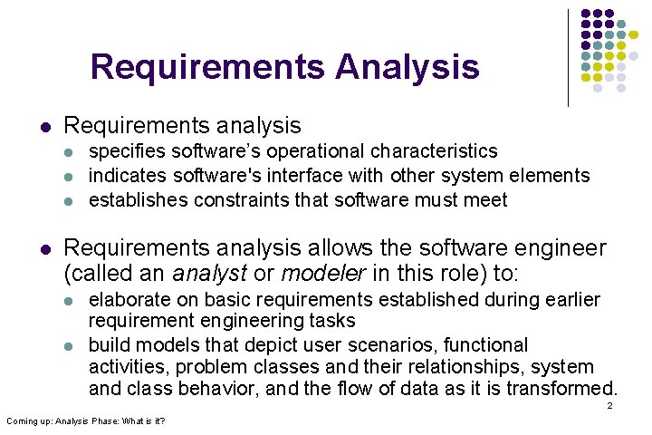 Requirements Analysis l Requirements analysis l l specifies software’s operational characteristics indicates software's interface