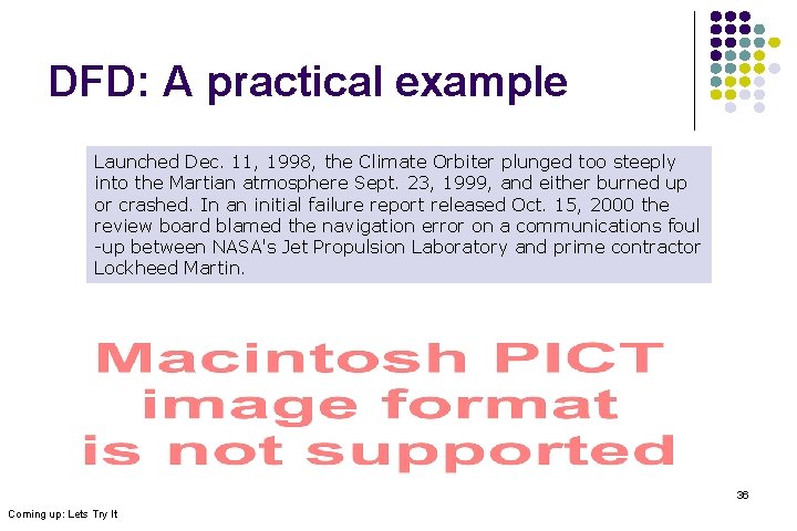 DFD: A practical example Launched Dec. 11, 1998, the Climate Orbiter plunged too steeply