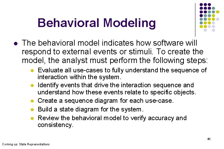 Behavioral Modeling l The behavioral model indicates how software will respond to external events