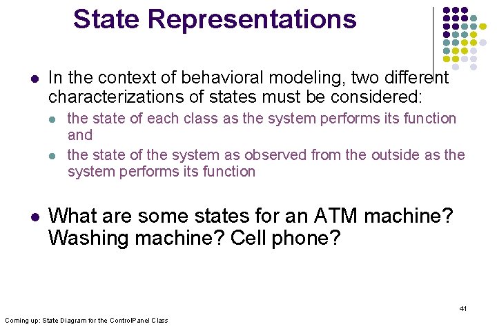 State Representations l In the context of behavioral modeling, two different characterizations of states