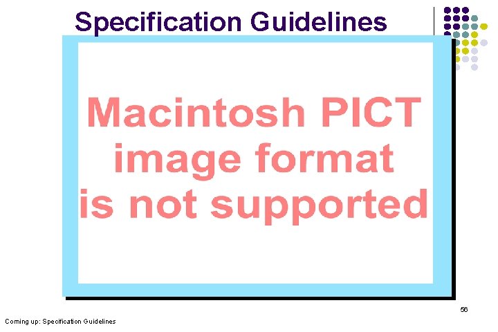 Specification Guidelines 56 Coming up: Specification Guidelines 