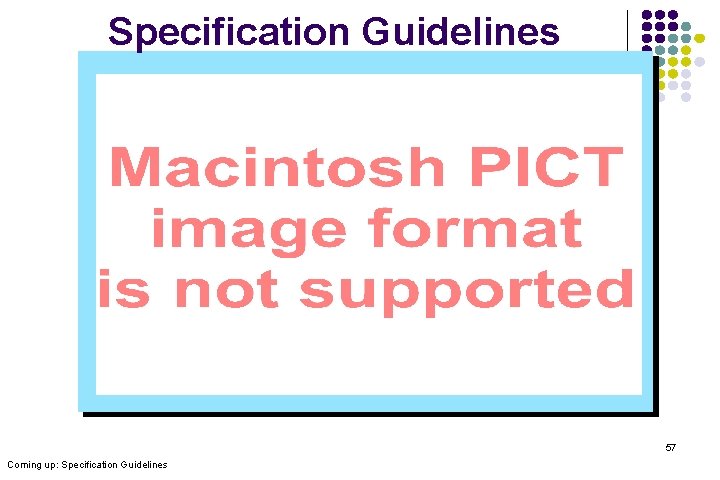 Specification Guidelines 57 Coming up: Specification Guidelines 