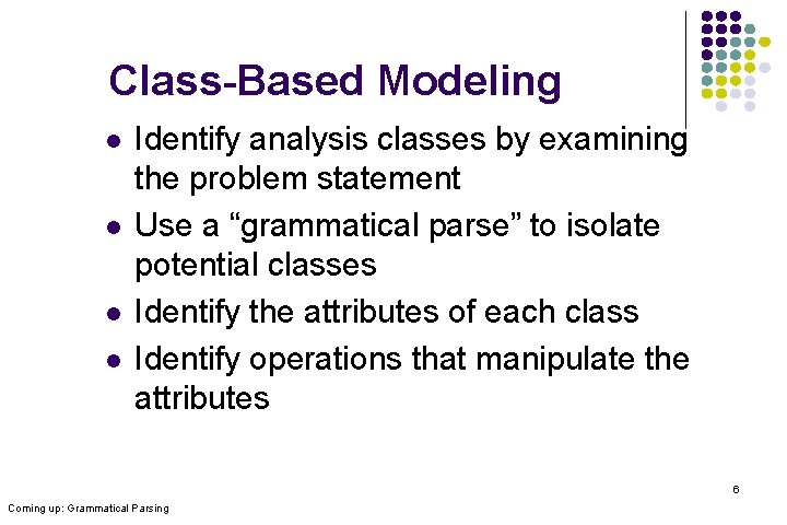 Class-Based Modeling l l Identify analysis classes by examining the problem statement Use a