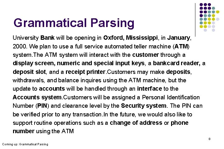 Grammatical Parsing University Bank will be opening in Oxford, Mississippi, in January, 2000. We