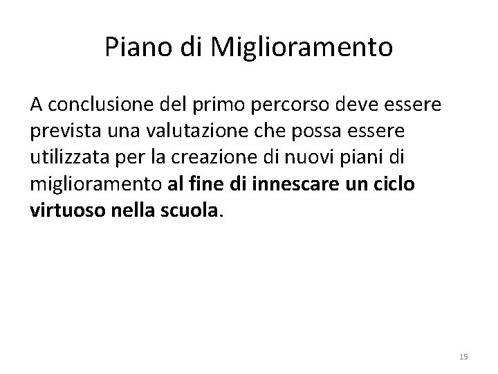 Piano di Miglioramento A conclusione del primo percorso deve essere prevista una valutazione che