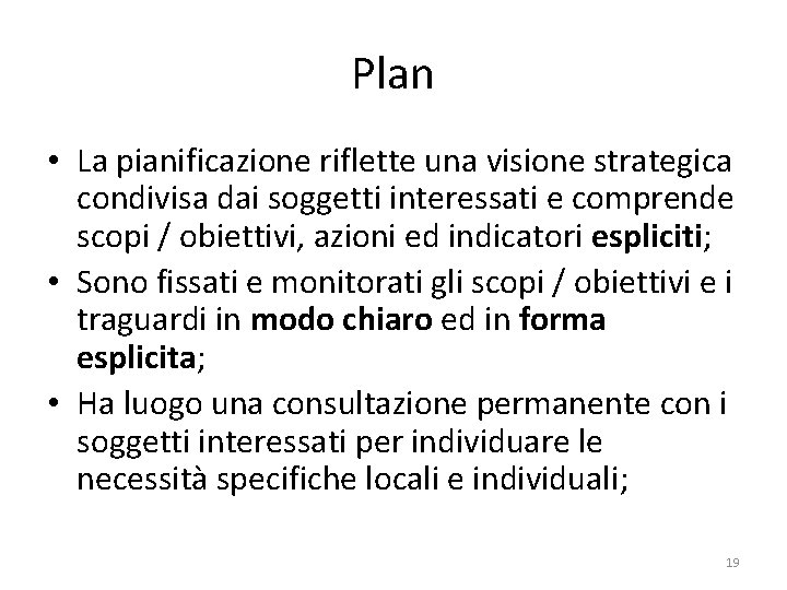 Plan • La pianificazione riflette una visione strategica condivisa dai soggetti interessati e comprende