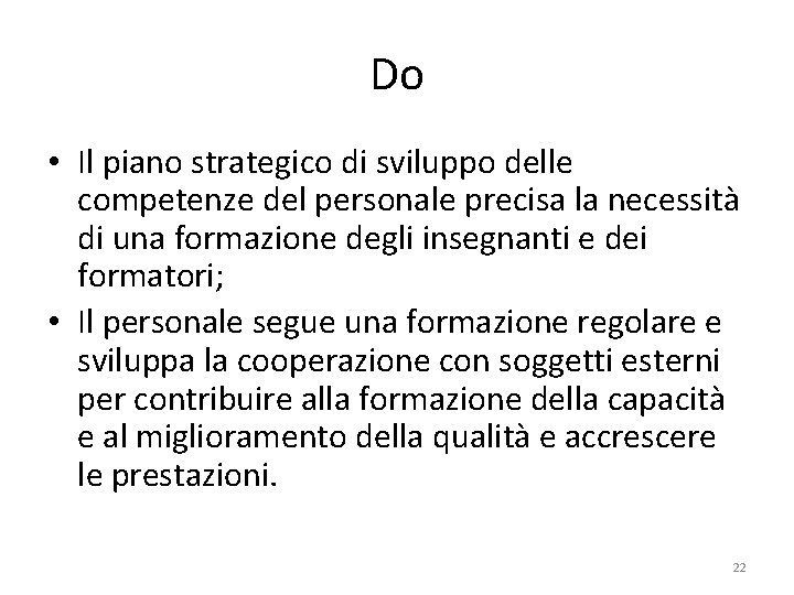 Do • Il piano strategico di sviluppo delle competenze del personale precisa la necessità