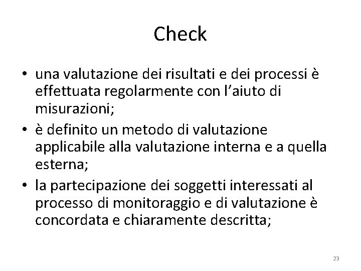 Check • una valutazione dei risultati e dei processi è effettuata regolarmente con l’aiuto