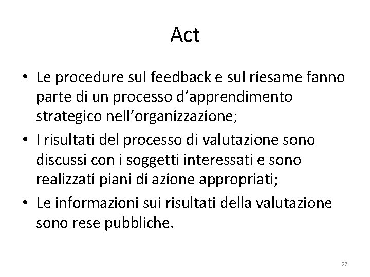 Act • Le procedure sul feedback e sul riesame fanno parte di un processo