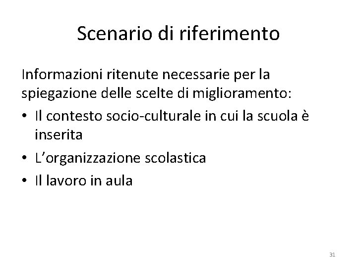 Scenario di riferimento Informazioni ritenute necessarie per la spiegazione delle scelte di miglioramento: •