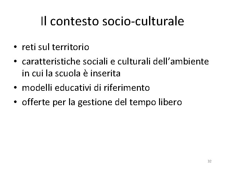 Il contesto socio-culturale • reti sul territorio • caratteristiche sociali e culturali dell’ambiente in