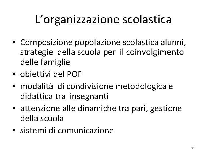 L’organizzazione scolastica • Composizione popolazione scolastica alunni, strategie della scuola per il coinvolgimento delle