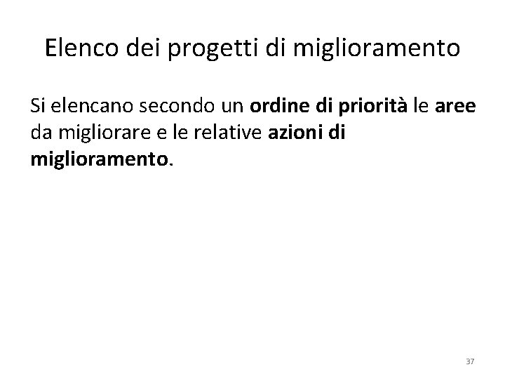 Elenco dei progetti di miglioramento Si elencano secondo un ordine di priorità le aree